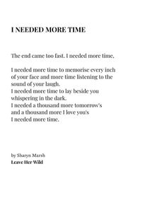 a poem written in black and white with the words i need more time on it