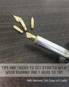 a knife that is on top of a table with the words tips and tricks to get started with wood burning and 7 ideas to try