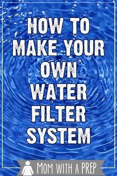 the words how to make your own water filter system on a blue background with an image of