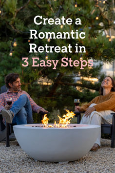 two people sitting around a fire pit with the words create a romantic retreat in 3 easy steps