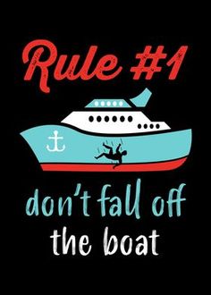 a boat with the words rules 4 don't fall off the boat on it