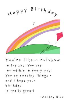 You're like a rainbow birthday poem by Ashley Rice Wholesome Birthday Wish, Cute Birthday Messages, Rainbow Birthday Card, Rainbow Illustration, Childhood Memories Quotes, Birthday Letter, You Are Incredible, Birthday Poems