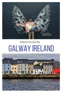 two pictures with the words, what to do in galway ireland and an image of a couple holding each other