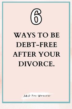 the text 6 ways to be debt - free after your divore on a pink background