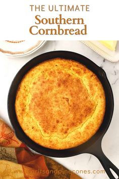 the ultimate southern cornbread in a cast iron skillet