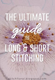 the ultimate guide to long and short stitching with text overlay that reads, the ultimate guide to long and short stitching