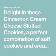 the words delight in these cinnamon cream cheese stuffed cookies, a perfect combination of soft cookies and