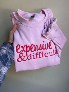 Monochromatic Pink Expensive and Difficult Embroidered Crewneck Sweatshirt Easy 30 day return policy Lindsey Core, Fashionista Quotes, Etsy Pod, Monochromatic Pink, Pink Lighting, Expensive And Difficult, Trendy Hoodies, Cute Shirt Designs, Statement Tshirt