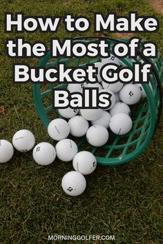 how to make the most of a bucket golf balls