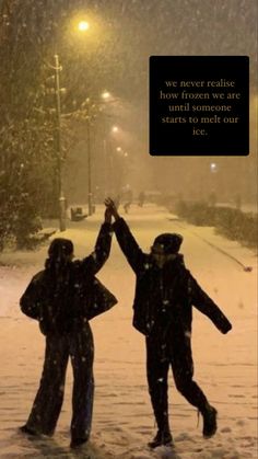 two people are standing in the snow holding hands and saying, we never really know how to handle someone until someone starts to meet out here