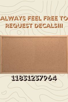 a bulletin board with the words always feel free to request decalsh on it