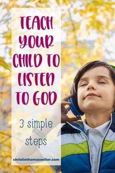 a young boy listening to headphones with the words teach your child to listen to god