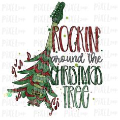 a christmas tree with the words rockin around the christmas tree in red and green