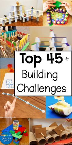 the top 15 building challenges for children to play with in their homes and classroom activities