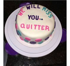 a birthday cake with the words we will kiss you quitter on it's side