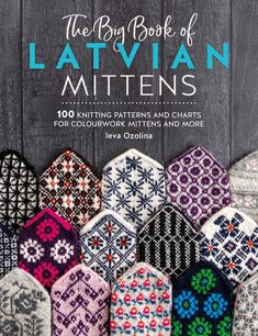 the big book of latitian mittens 100 knitting patterns and crafts for modern knits