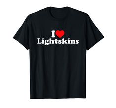 PRICES MAY VARY. I Love Lightskins with heart funny retro design. I love Lightskins so much. Express love or like to Lightskins. Lightweight, Classic fit, Double-needle sleeve and bottom hem I Love Shirts, Folk Musician, Express Love, I Love Heart, Artist Gifts, Heather Blue, Love Shirt, Novelty Gifts, Dark Hair