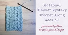 the crochet along is next to a piece of paper with text that reads, sectional blanket mystery crochet along week 3