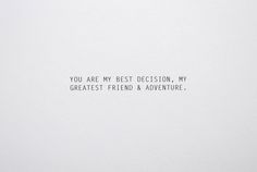 a white card with the words you are my best decision, my greatest friend & adventure