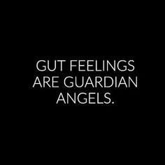 a black and white photo with the words, gut feelings are guardian angels on it