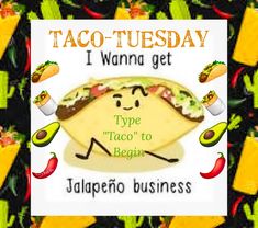 taco - tuesday i wanna to get type taco'o'regin