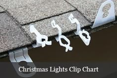 christmas lights clip chart on the roof of a house with text overlay that reads, christmas lights clip chart