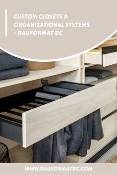 an organized closet with clothes and linens in it, the title says custom closets & organization systems - baufformat bc