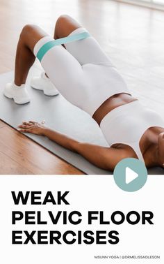 a woman laying on top of a yoga mat with the words weak pelvic floor exercises