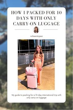 a woman standing next to a pink suitcase with the caption how i packed for 10 days with only carry on luggage