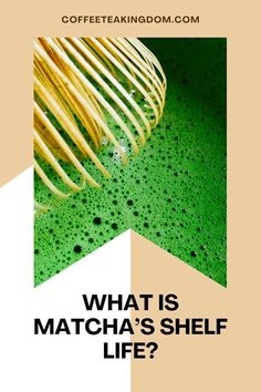 what is matcha's shelf life? - coffeeteakingdom com cover