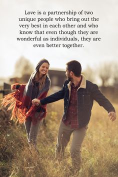 a man and woman holding hands walking through tall grass with the words love is a partner of two unique people who bring