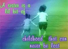 two children holding hands with the caption, a sister is a child but of childhood that can never be lost