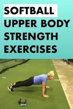 a woman doing push ups with the words softball upper body strength exercises