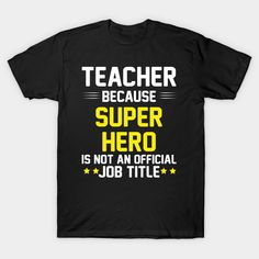 teacher because super hero is not an official job title