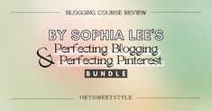 a blurry background with the words by sopha lee's perfecting blogging and perfecting pinterest