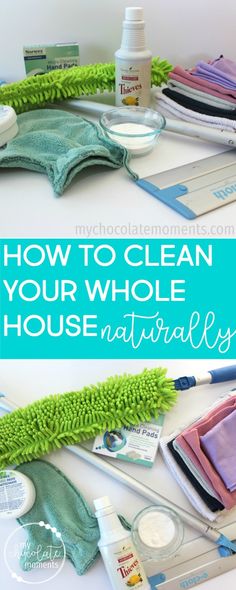 how to clean your whole house naturally with natural cleaning products and other household care items