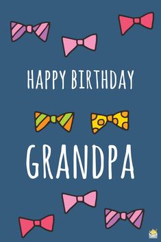 happy birthday grandpa with colorful bow ties