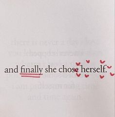 a piece of paper with the words and finally she chose herself written in red on it