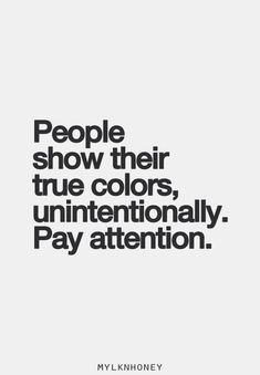 the words people show their true colors, unintentally pay attention on a white background