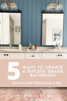 a bathroom with blue walls and white cabinets, the text 5 ways to update a builder - grade bathroom