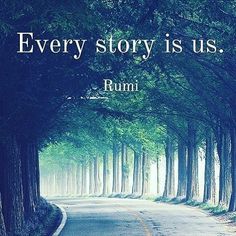 an empty road with trees on both sides and the words every story is us rumi