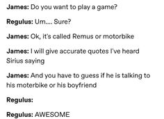 the words are written in black and white on a piece of paper that says james do you want to play a game? regular um sure?