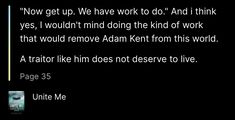 a quote from the book now get up we have to do and i think yes, i wouldn't mind doing the kind of work that would remove adam kent from this word