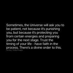 a black and white photo with the quote sometimes, the universe will ask you to be patient not because it's protecting you from certain ener