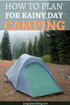 a tent with the words how to plan for rainy day camping