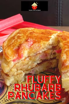 a close up of a sandwich on a plate with the words fluffy rhubarb pancakes