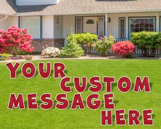 a yard sign in front of a house with the words your custom message here on it