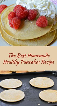 the best homemade healthy pancakes recipe with fresh raspberries on top and in front