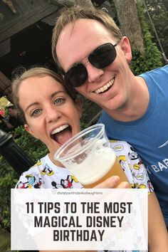 a man and woman pose for a photo while holding up a beer glass with the words 11 tips to the most disney birthday