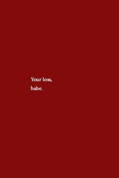 Your Loss Babe, Falling In Love Quotes, Love Anniversary Quotes, Mood Wallpaper, Inspirational Quotes About Love, Happy Birthday Quotes, Romantic Love Quotes, Red Wallpaper